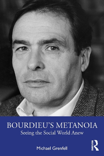 Бумажная книга «Bourdieu’s Metanoia: Seeing the Social World Anew», автор Майкл Гренфелл - фото №1