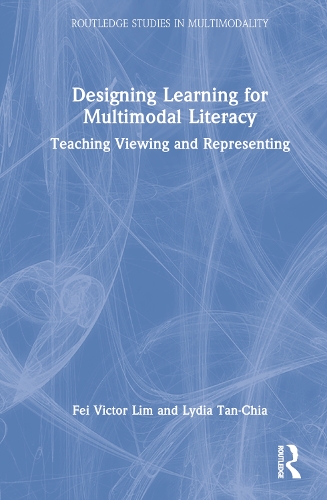 [object Object] «Designing Learning for Multimodal Literacy: Teaching Viewing and Representing», авторів Фей Віктор Лім, Лідія Тан-Чіа - фото №1
