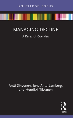 [object Object] «Managing Decline: A Research Overview», авторів Антті Сіхвонен, Генрік Тікканен, Юха-Антті Ламберг - фото №1