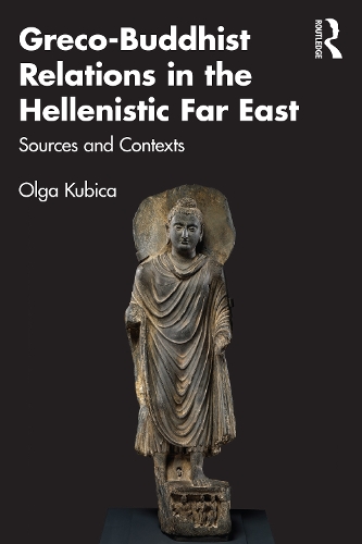 Бумажная книга «Greco-Buddhist Relations in the Hellenistic Far East: Sources and Contexts», автор Ольга Кубица - фото №1