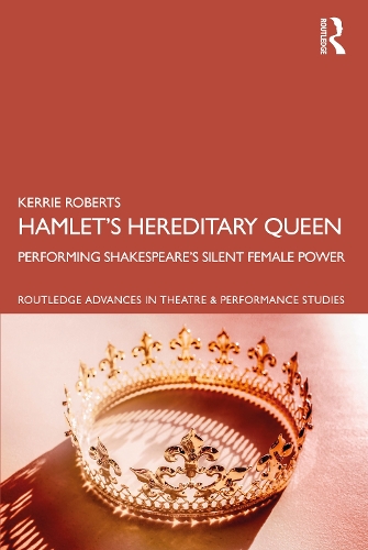 Бумажная книга «Hamlet’s Hereditary Queen: Performing Shakespeare's Silent Female Power», автор Керри Робертс - фото №1