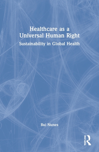 Паперова книга «Healthcare as a Universal Human Right: Sustainability in Global Health», автор Руй Нунєс - фото №1