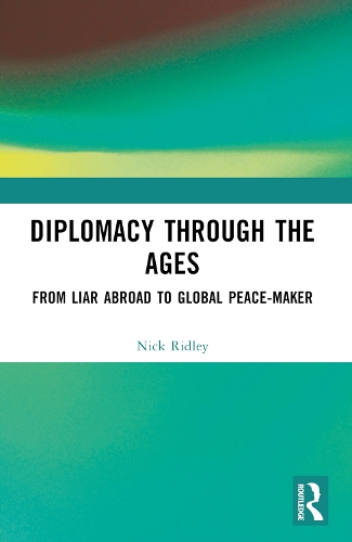 Бумажная книга «Diplomacy Through the Ages: From Liar Abroad to Global Peace-maker», автор Ник Ридли - фото №1