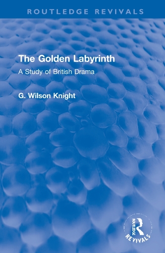 Бумажная книга «The Golden Labyrinth: A Study of British Drama», автор Г. Уилсон Найт - фото №1