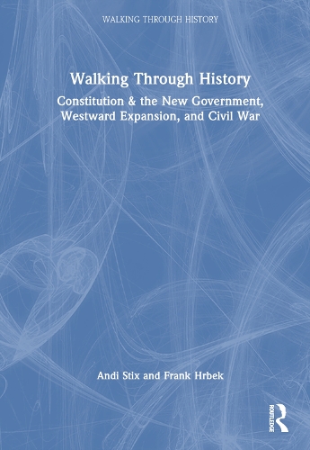 Паперова книга «Walking Through History: Constitution & the New Government, Westward Expansion, and Civil War», авторів Енді Стікс, Френк Хрбек - фото №1
