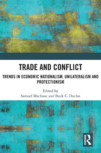 Бумажная книга «Trade and Conflict: Trends in Economic Nationalism, Unilateralism and Protectionism» - фото №1