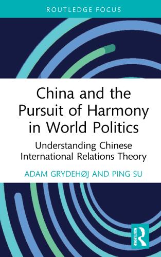 Паперова книга «China and the Pursuit of Harmony in World Politics: Understanding Chinese International Relations Theory», авторів Адам Гридехой, Пінг Су - фото №1