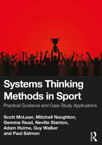 [object Object] «Systems Thinking Methods in Sport: Practical Guidance and Case Study Applications», авторів Адам Халм, Джемма Рід, Гі Вокер, Мітчелл Нотон, Невілл А. Стентон, Пол Салмон, Скотт Маклін - фото №1