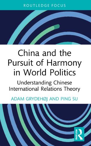 Паперова книга «China and the Pursuit of Harmony in World Politics: Understanding Chinese International Relations Theory», авторів Адам Гридехой, Пінг Су - фото №1