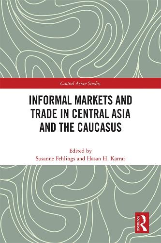 Бумажная книга «Informal Markets and Trade in Central Asia and the Caucasus» - фото №1