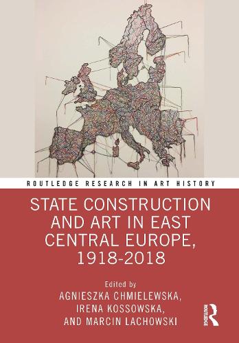 Бумажная книга «State Construction and Art in East Central Europe, 1918-2018» - фото №1