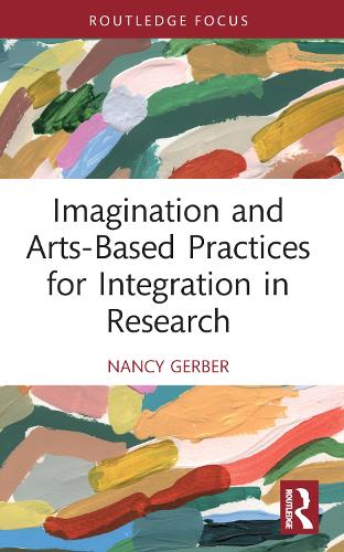 [object Object] «Imagination and Arts-Based Practices for Integration in Research», автор Ненсі Гербер - фото №1