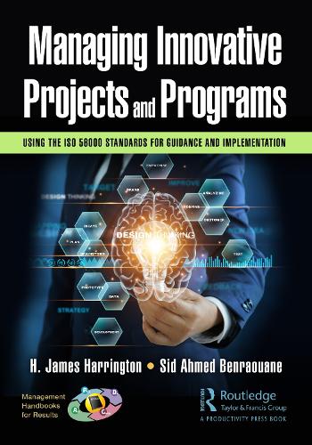 Бумажная книга «Managing Innovative Projects and Programs: Using the ISO 56000 Standards for Guidance and Implementation», авторов Х. Джеймс Харрингтон, Сид Ахмед Бенрауан - фото №1