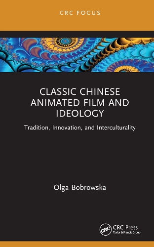 Бумажная книга «Chinese Animated Film and Ideology: Tradition, Innovation, and Interculturality», автор Ольга Бобровска - фото №1