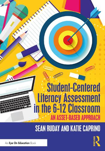 Бумажная книга «Student-Centered Literacy Assessment in the 6-12 Classroom: An Asset-Based Approach», авторов Кэти Каприно, Шон Рудей - фото №1