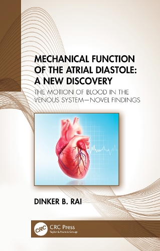 Бумажная книга «Mechanical Function of the Atrial Diastole: A New Discovery: The Motion of Blood in the Venous System—Novel Findings», автор Динкер Б. Рай - фото №1