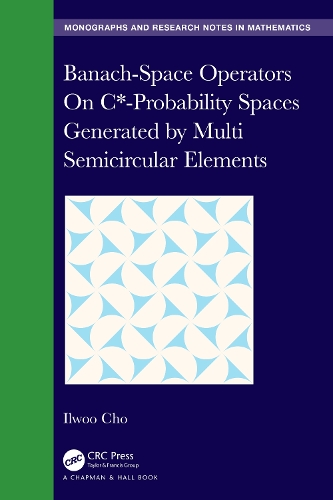 [object Object] «Banach-Space Operators On C*-Probability Spaces Generated by Multi Semicircular Elements», автор Ільву Чо - фото №1