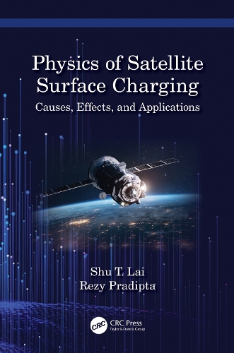 Паперова книга «Physics of Satellite Surface Charging: Causes, Effects, and Applications», авторів Резі Прадіпта, Шу Т. Лай - фото №1