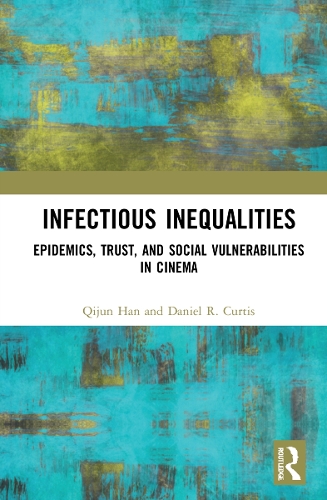 Бумажная книга «Infectious Inequalities: Epidemics, Trust, and Social Vulnerabilities in Cinema», авторов Дэниел Р. Кертис, Цицзюнь Хань - фото №1