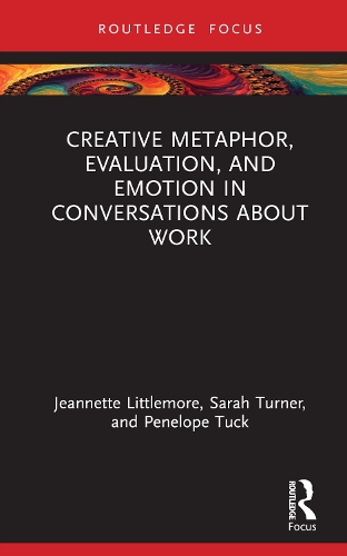 [object Object] «Creative Metaphor, Evaluation, and Emotion in Conversations about Work», авторів Жаннетт Літлмор, Пенелопа Так - фото №1