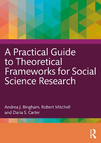 Паперова книга «A Practical Guide to Theoretical Frameworks for Social Science Research», авторів Андреа Дж. Бінгем, Дарія С. Картер, Роберт Мітчелл - фото №1