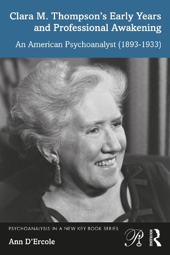 Паперова книга «Clara M. Thompson’s Early Years and Professional Awakening: An American Psychoanalyst (1893-1933)», автор Енн Д'Ерколь - фото №1