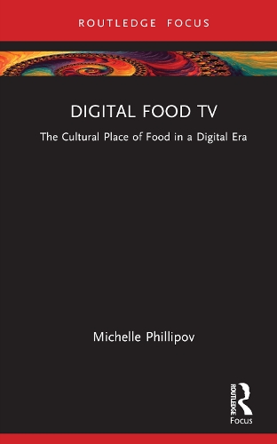 Бумажная книга «Digital Food TV: The Cultural Place of Food in a Digital Era», автор Мишель Филлипов - фото №1