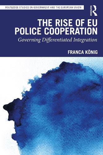 Бумажная книга «The Rise of EU Police Cooperation: Governing Differentiated Integration», автор Франка Кёниг - фото №1