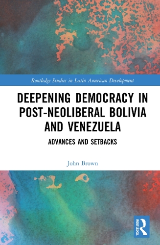 Бумажная книга «Deepening Democracy in Post-Neoliberal Bolivia and Venezuela: Advances and Setbacks», автор Джон Браун - фото №1