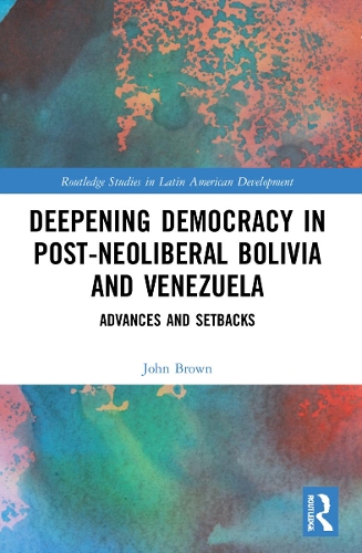 Бумажная книга «Deepening Democracy in Post-Neoliberal Bolivia and Venezuela: Advances and Setbacks», автор Джон Браун - фото №1