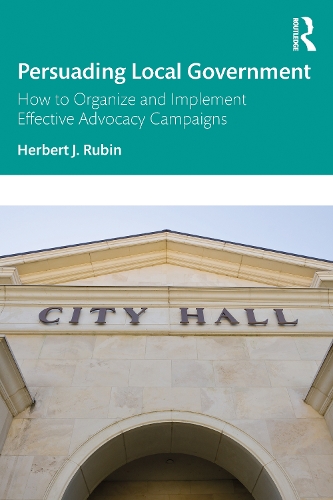 Бумажная книга «Persuading Local Government: How to Organize and Implement Effective Advocacy Campaigns», автор Герберт Дж. Рубин - фото №1