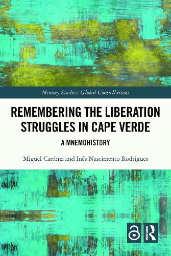 [object Object] «Remembering the Liberation Struggles in Cape Verde: A Mnemohistory», авторов Инес Насименто Родригес, Мигель Кардина - фото №1