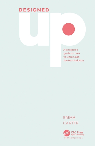 [object Object] «DesignedUp: A designer’s guide on how to lead inside the tech industry», автор Емма Картер - фото №1