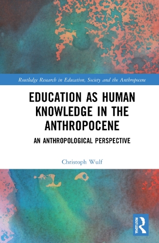 Паперова книга «Education as Human Knowledge in the Anthropocene: An Anthropological Perspective», автор Крістоф Вульф - фото №1