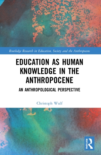 Паперова книга «Education as Human Knowledge in the Anthropocene: An Anthropological Perspective», автор Крістоф Вульф - фото №1