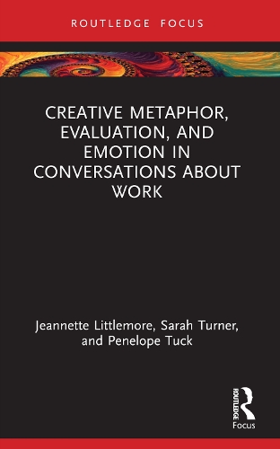 Бумажная книга «Creative Metaphor, Evaluation, and Emotion in Conversations about Work», авторов Жаннет Литтлмор, Пенелопа Так, Сара Тернер - фото №1
