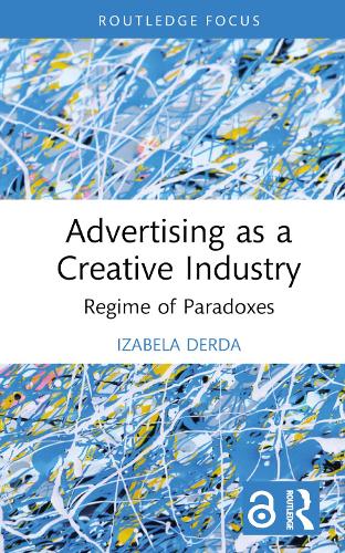 Бумажная книга «Advertising as a Creative Industry: Regime of Paradoxes», автор Изабела Дерда - фото №1