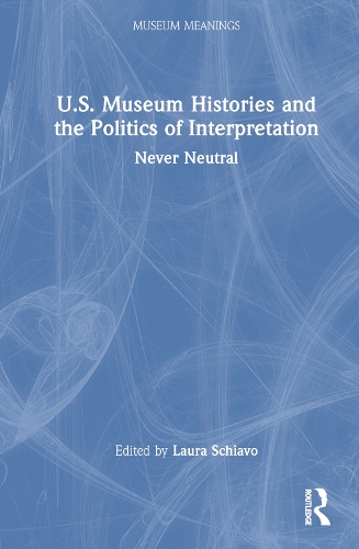 Бумажная книга «U.S. Museum Histories and the Politics of Interpretation: Never Neutral» - фото №1