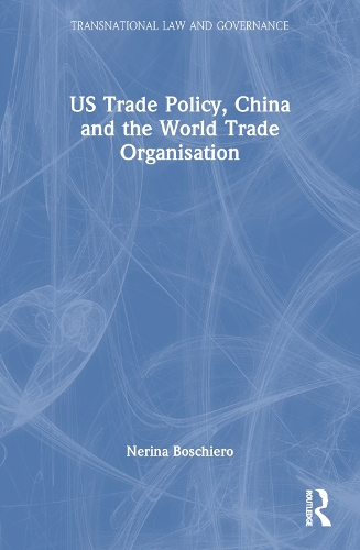 Бумажная книга «US Trade Policy, China and the World Trade Organisation», автор Нерина Бошьеро - фото №1