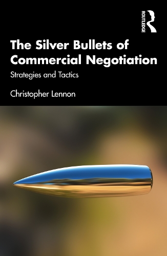 Паперова книга «The Silver Bullets of Commercial Negotiation: Strategies and Tactics», автор Крістофер Леннон - фото №1