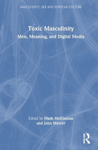 Паперова книга «Toxic Masculinity: Men, Meaning, and Digital Media» - фото №1