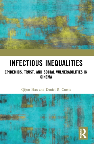 Бумажная книга «Infectious Inequalities: Epidemics, Trust, and Social Vulnerabilities in Cinema», авторов Дэниел Р. Кертис, Цицзюнь Хань - фото №1