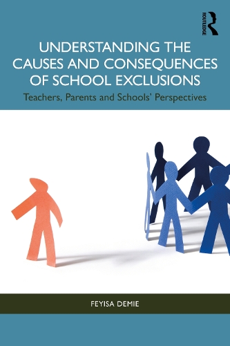 [object Object] «Understanding the Causes and Consequences of School Exclusions: Teachers, Parents and Schools' Perspectives», автор Феиса Деми - фото №1