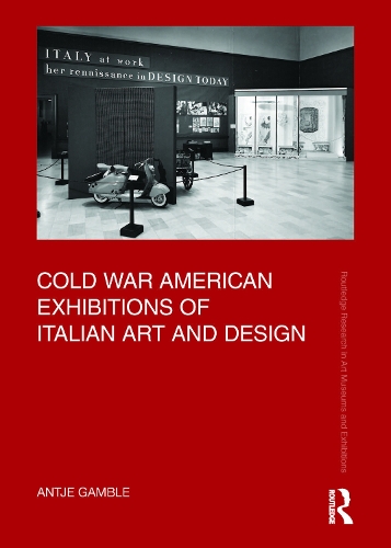 Бумажная книга «Cold War American Exhibitions of Italian Art and Design», автор Антье Гэмбл - фото №1