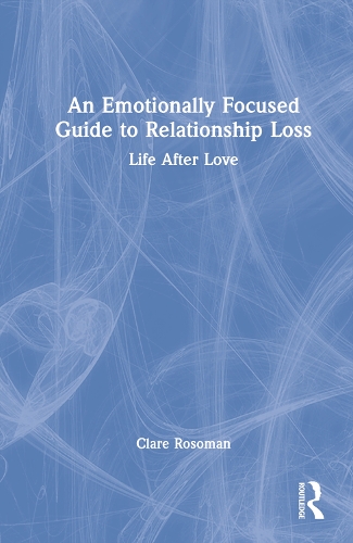 Бумажная книга «An Emotionally Focused Guide to Relationship Loss: Life After Love», автор Клэр Росоман - фото №1