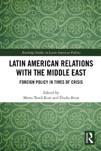 Бумажная книга «Latin American Relations with the Middle East: Foreign Policy in Times of Crisis» - фото №1
