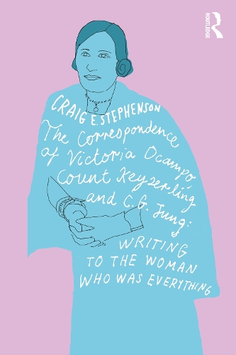 Бумажная книга «The Correspondence of Victoria Ocampo, Count Keyserling and C. G. Jung: Writing to the Woman Who Was Everything», автор Крейг Стивенсон - фото №1