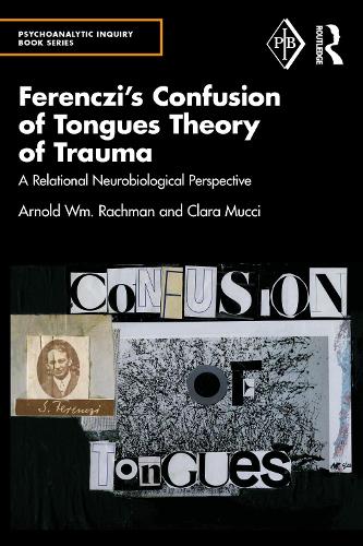 Бумажная книга «Ferenczi's Confusion of Tongues Theory of Trauma: A Relational Neurobiological Perspective», авторов Арнольд Рахман, Клара Муччи - фото №1