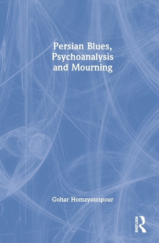 Бумажная книга «Persian Blues, Psychoanalysis and Mourning», автор Гоар Хомаюнпур - фото №1