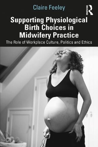 Бумажная книга «Supporting Physiological Birth Choices in Midwifery Practice: The Role of Workplace Culture, Politics and Ethics», автор Клэр Фили - фото №1